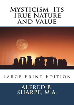 Mysticism Its True Nature And Value : Large Print Edition