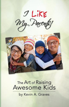 I Like My Parents: The Art of Raising Awesome Kids