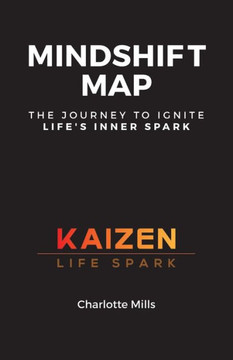 Mindshift Map : The Journey To Ignite Life'S Inner Spark