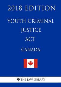 Youth Criminal Justice Act (Canada) - 2018 Edition