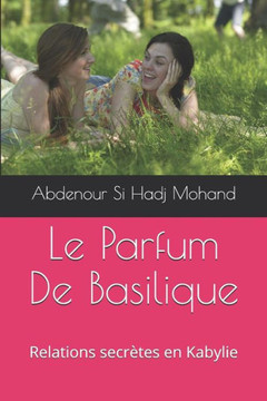 Le Parfum De Basilique: Relations secr?es en Kabylie (French Edition)