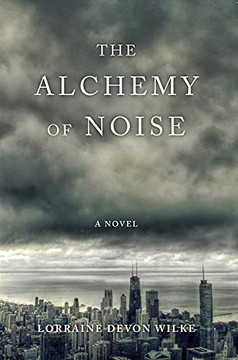 The Alchemy Of Noise: A Novel