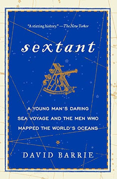 Sextant: A Young Man's Daring Sea Voyage and the Men Who Mapped the World's Oceans