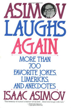 Asimov Laughs Again: More Than 700 Jokes, Limericks, And Anecdotes