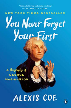 You Never Forget Your Firsta Bioaphy of Georgeashington -apeack You Never Forget Your Firsta Bioaphy of Georgeashington -apeack