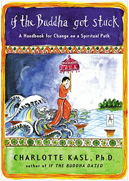 If The Buddha Got Stuck: A Handbook For Change On A Spiritual Path