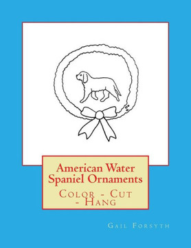 American Water Spaniel Ornaments: Color - Cut - Hang