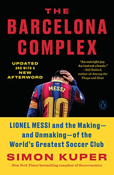 The Barcelona Complex: Lionel Messiond The Making--And Unmaking--Of The World's Greatest Soccer Club - 9780593297735