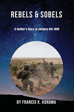 Rebels & Sobels: A Soldier's Diary of January 6th 1999