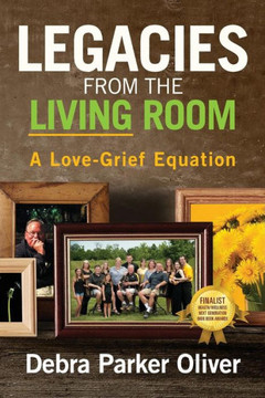 Legacies from the Living Room: A Love-Grief Equation Legacies from the Living Room: A Love-Grief Equation