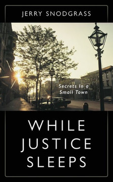 While Justice Sleeps: Secrets In A Small Town