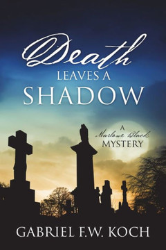 Death Leaves a Shadow: A Marlowe Black Mystery Death Leaves a Shadow: A Marlowe Black Mystery