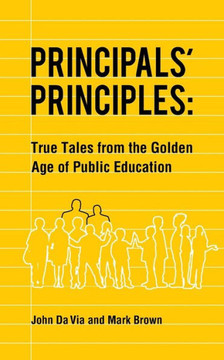 Principals' Principles: True Tales From The Golden Age Of Public Education