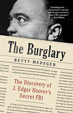 The Burglary: The Discovery Of J. Edgar Hoover'S Secret Fbi The Burglary: The Discovery Of J. Edgar Hoover'S Secret Fbi