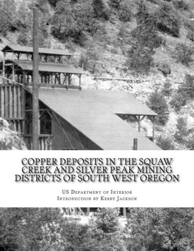 Copper Deposits In The Squaw Creek And Silver Peak Mining Districts Of South West Oregon