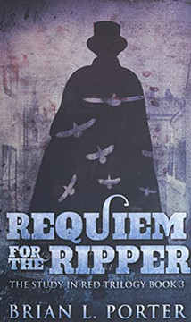 Requiem For The Ripper (The Study In Red Trilogy) - 9784867452707
