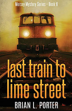 Last Train To Lime Street (Mersey Murder Mysteries)