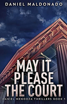 May It Please The Court (Daniel Mendoza Thrillers)