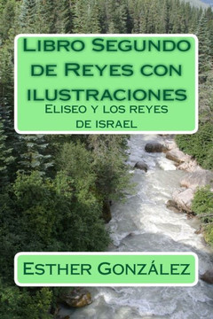 Libro Segundo De Reyes Con Ilustraciones: Eliseo Y Los Reyes De Israel (Galician Edition)