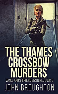 The Thames Crossbow Murders (Vance And Shepherd Mysteries)