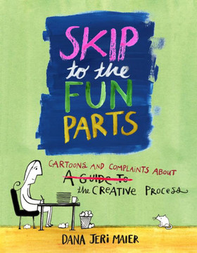 Skip To The Fun Parts: Cartoons And Complaints About The Creative Process