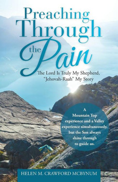 Preaching Through The Pain: The Lord Is Truly My Shepherd, "Jehovah-Raah" My Story
