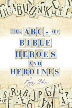 The Abcs Of Bible Heroes And Heroines - 9781973617518