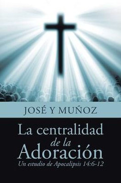 La Centralidad De La Adoracion (Spanish Edition)