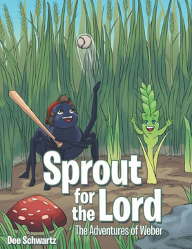 Sprout For The Lord : The Adventures Of Weber