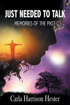 Just Needed to Talk: Memories of the Past Just Needed to Talk: Memories of the Past