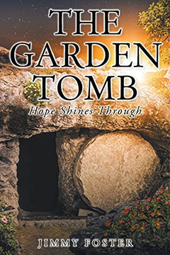 The Garden Tomb: Hope Shines Through - 9781098097516
