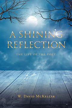 A Shining Reflection: The Life Of The Poet - 9781662456121 A Shining Reflection: The Life Of The Poet - 9781662456121