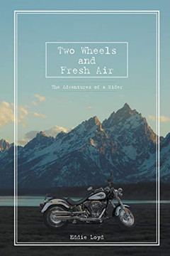 Two Wheels And Fresh Air: The Adventures Of A Rider
