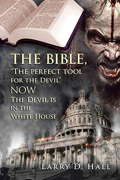 The Bible, The Perfect Tool for the Devil Now the Devil Is in the White House The Bible, The Perfect Tool for the Devil Now the Devil Is in the White House