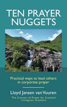 Ten Prayer Nuggets: Practical Ways To Lead Others In Corporate Prayer