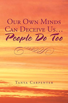 Our Own Minds Can Deceive Us... People Do Too