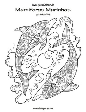 Livro Para Colorir De Mamíferos Marinhos Para Adultos 1 (Portuguese Edition)