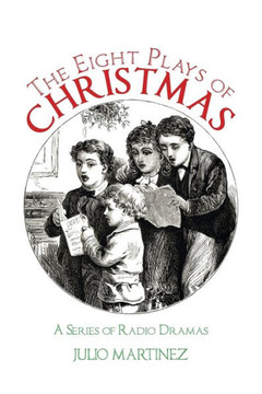 The Eight Plays Of Christmas: A Series Of Radio Dramas
