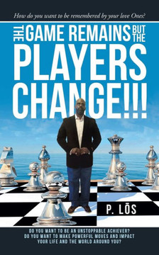 The Game Remains But The Players Change!!! : How Do You Want To Be Remembered By Your Love Ones?