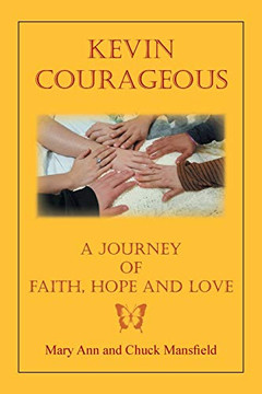 Kevin Courageous : A Journey of Faith, Hope and Love - 9781796094954