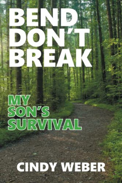Bend Don'T Break: My Son'S Survival - 9781669806844