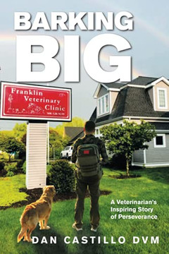 Barking Big: A Veterinarian?S Inspiring Story Of Perseverance - 9781664182752