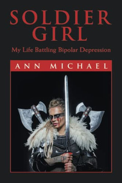 Soldier Girl: My Life Battling Bipolar Depression