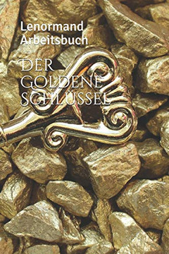 Der Goldene Schlüssel: Lenormand Arbeitsbuch (German Edition) Der Goldene Schlüssel: Lenormand Arbeitsbuch (German Edition)