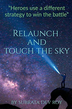 Relaunch And Touch The Sky: Kick Start Your Life Again