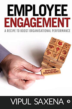 Employee Engagement: A Recipe To Boost Organisational Performance Employee Engagement: A Recipe To Boost Organisational Performance