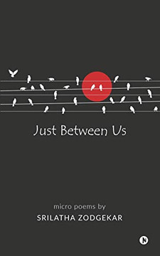 Just Between Us: Micro Poems
