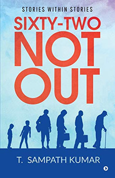 Sixty - Two Not Out: Stories Within Stories