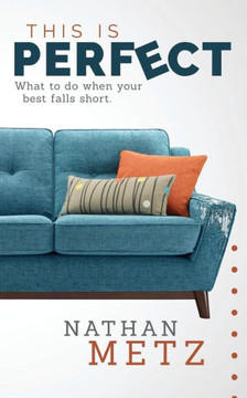 This Is Perfect: What To Do When Your Best Falls Short.