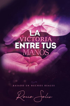 La Victoria Entre Tus Manos (Spanish Edition) - 9781973665267